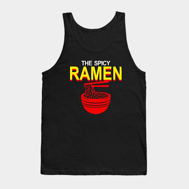 The Spicy Ramen Gift For Ramen Lovers Tank Top by BoggsNicolas